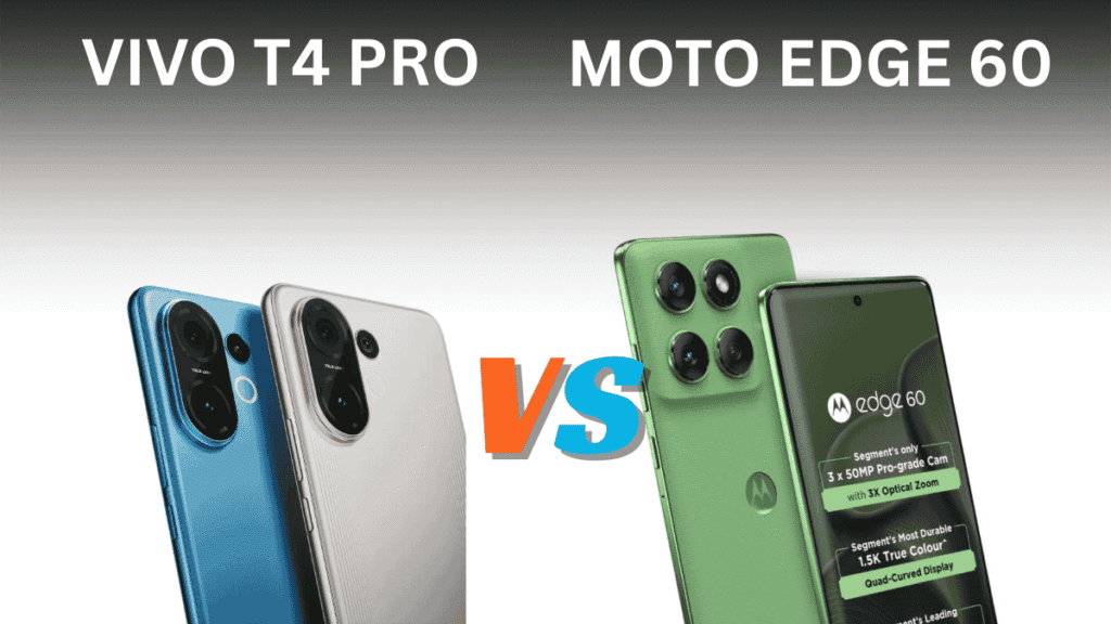 Moto edge 60 vs vivo t4 pro 5g
