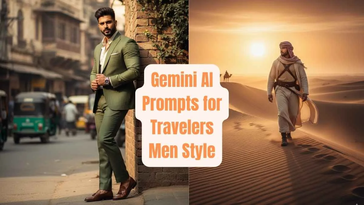 Free Gemini AI Prompts for Travelers Men Style 2025