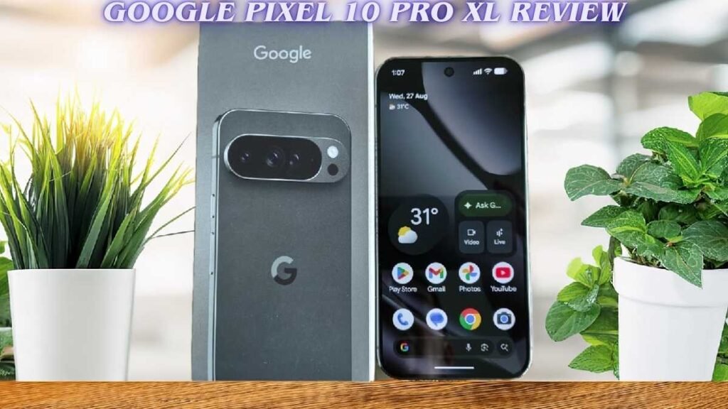Google Pixel 10 Pro XL Review, it’s clear Google has created one of its strongest phones yet