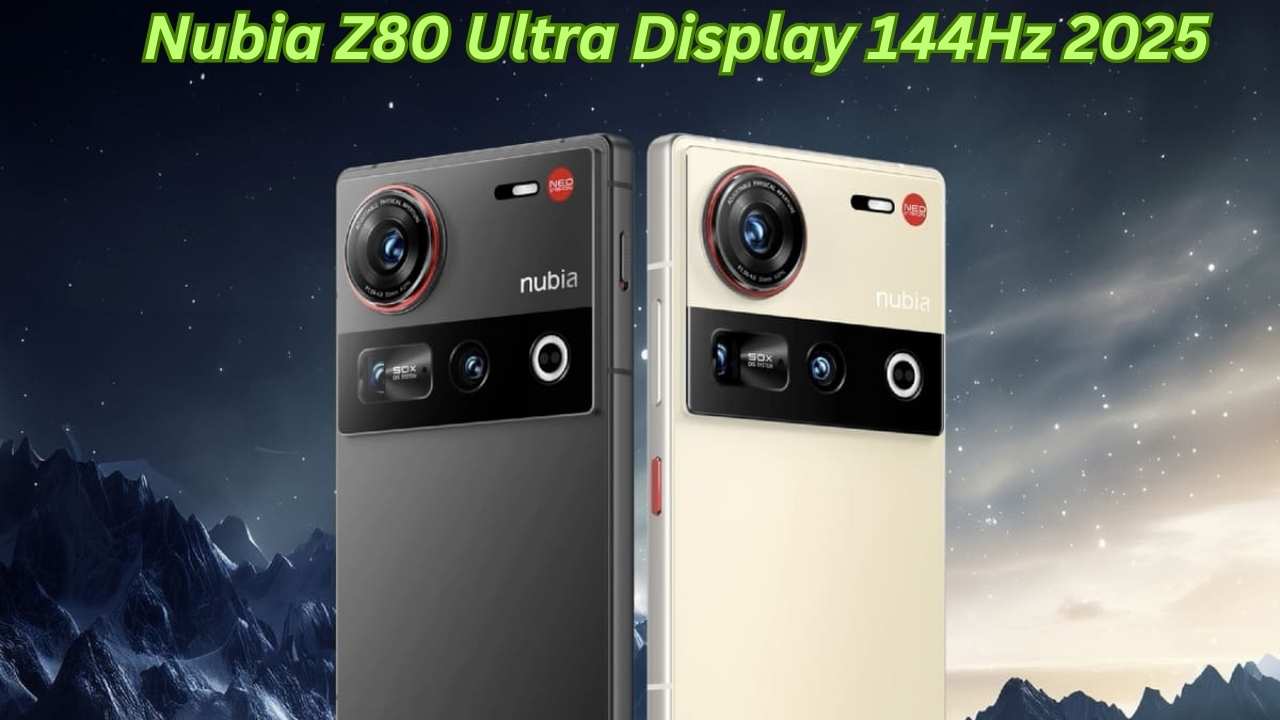 Nubia Z80 Ultra Display 144Hz 2025 