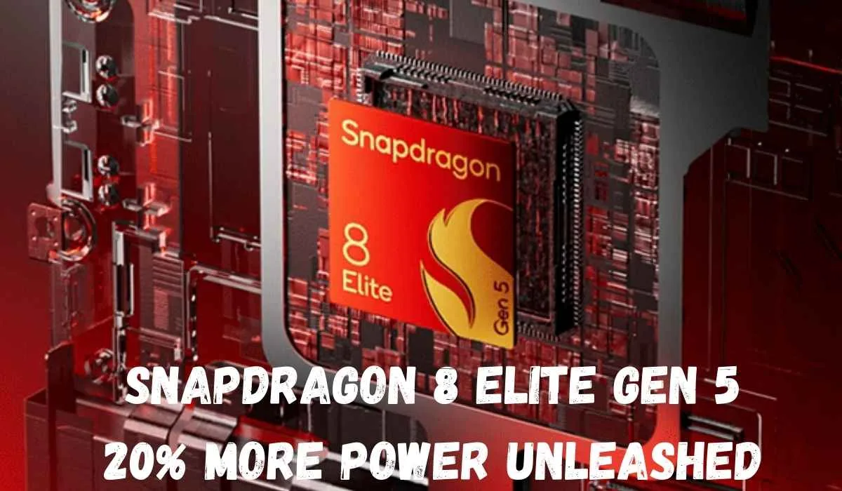 Snapdragon 8 Elite Gen 5 2025- 20% More Power Unleashed