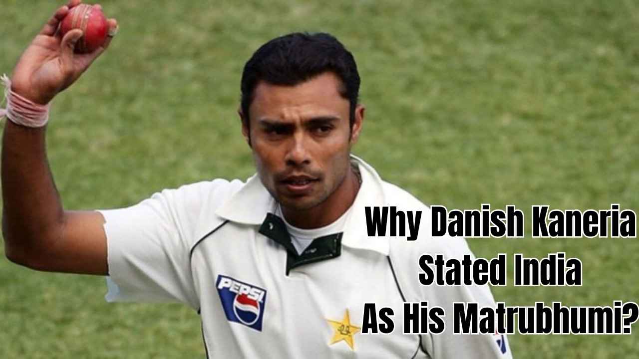 Why Danish Kaneria Stated India As His Matrubhumi?