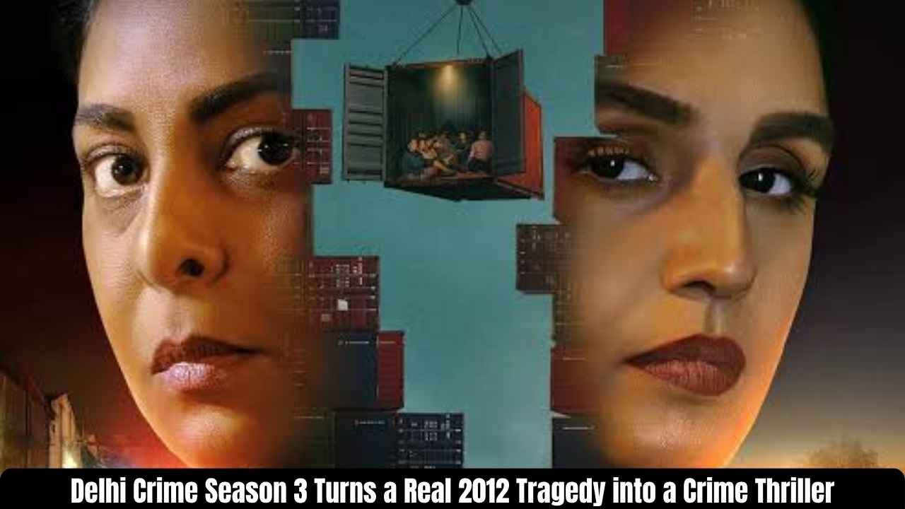 Delhi Crime Season 3: Inside the Shocking Truth That Inspired Netflix’s Hit