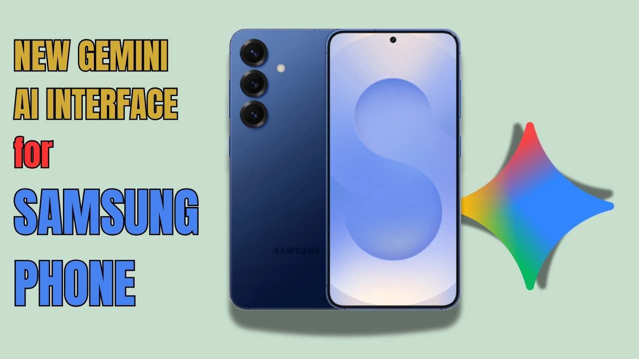New Gemini User Interface for Samsung Phones Now Rolling Out — What You Need to Know