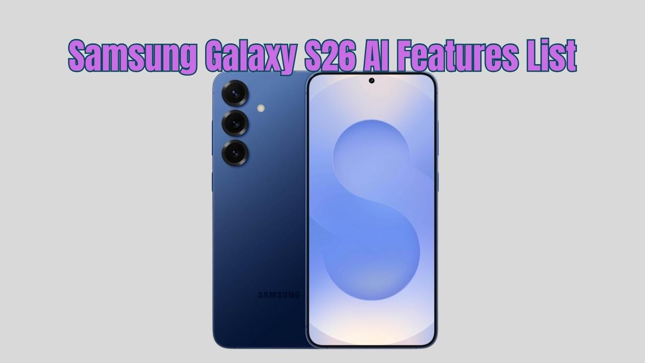 Samsung Galaxy S26 AI Features List: 4 Powerful AI Agents & Smarter Camera Tech