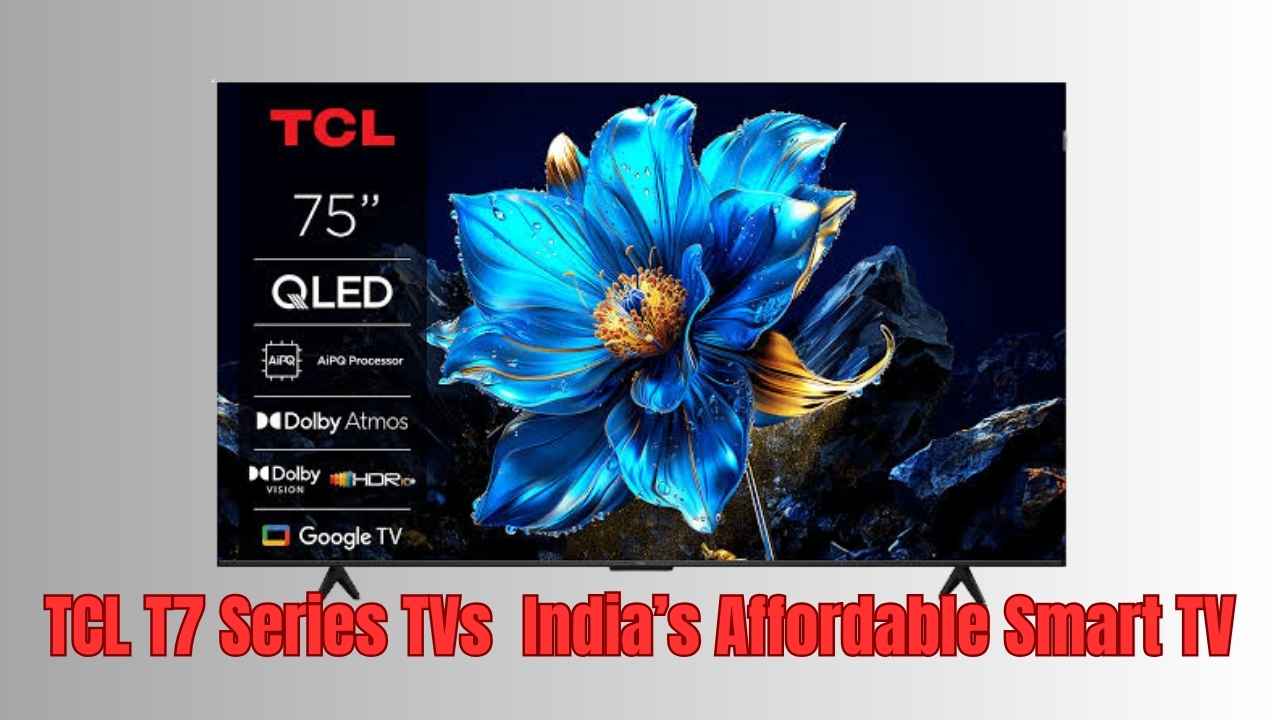 Unlock Immersive Entertainment with TCL T7 Series 4K QLED TVs in India