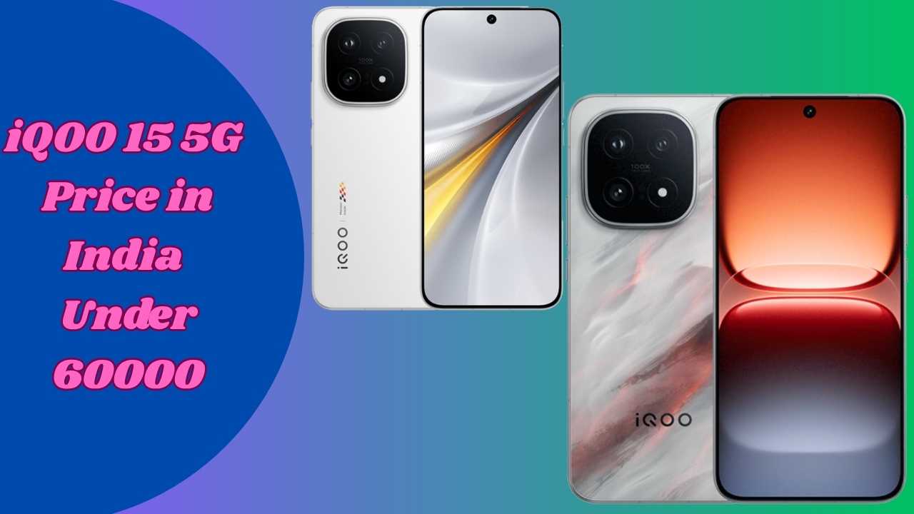 iQOO 15 5G Price in India Under 60000